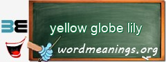 WordMeaning blackboard for yellow globe lily
